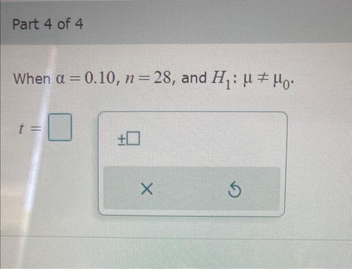 Use Critical Values For The Student S T Distribution Table To Find The Critical Value Or Values For The Following Values 4