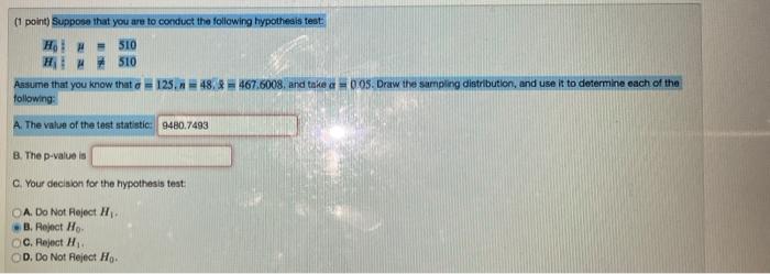 1 Point Suppose That You Are To Conduct The Following Hypothesis Test H 510 Hi 510 Assume That You Know That A 1