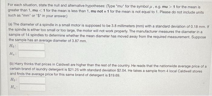 For Each Situation State The Null And Alternative Hypotheses Type Mu For The Symbole E G Mu 1 For The Mean Is Gr 1
