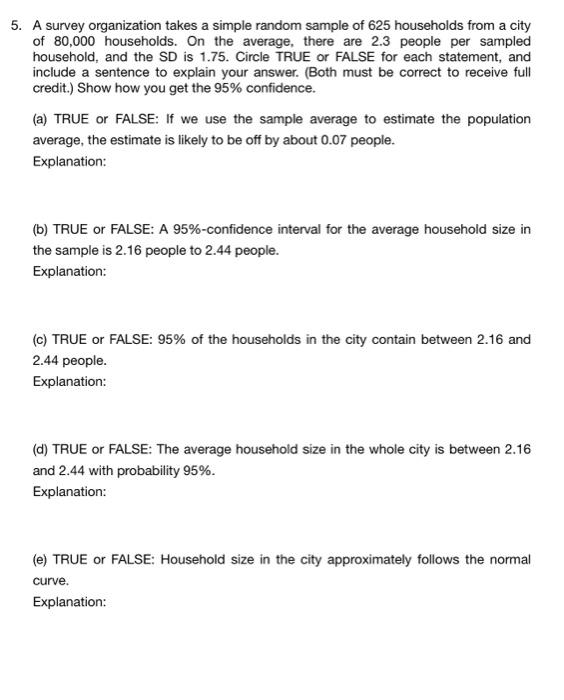 5 A Survey Organization Takes A Simple Random Sample Of 625 Households From A City Of 80 000 Households On The Average 1