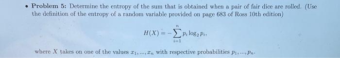 Problem 5 Determine The Entropy Of The Sum That Is Obtained When A Pair Of Fair Dice Are Rolled Use The Definition 1