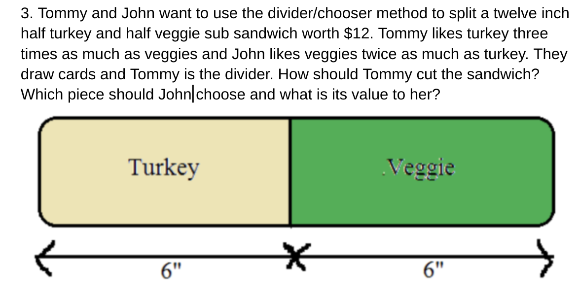 3 Tommy And John Want To Use The Divider Chooser Method To Split A Twelve Inch Half Turkey And Half Veggie Sub Sandwich 1