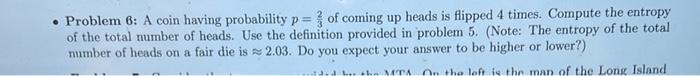 Problem 6 A Coin Having Probability P Of Coming Up Heads Is Flipped 4 Times Compute The Entropy Of The Total Number 1