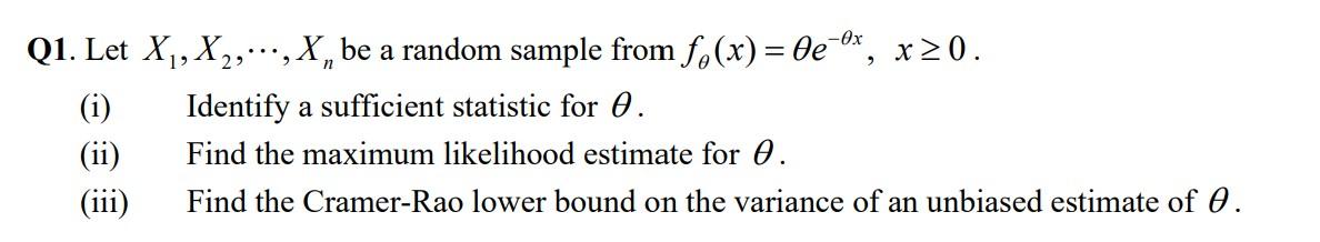 N Q1 Let X X2 X Be A Random Sample From F X De Ox X20 I Identify A Sufficient Statistic For 0 Ii Find 1