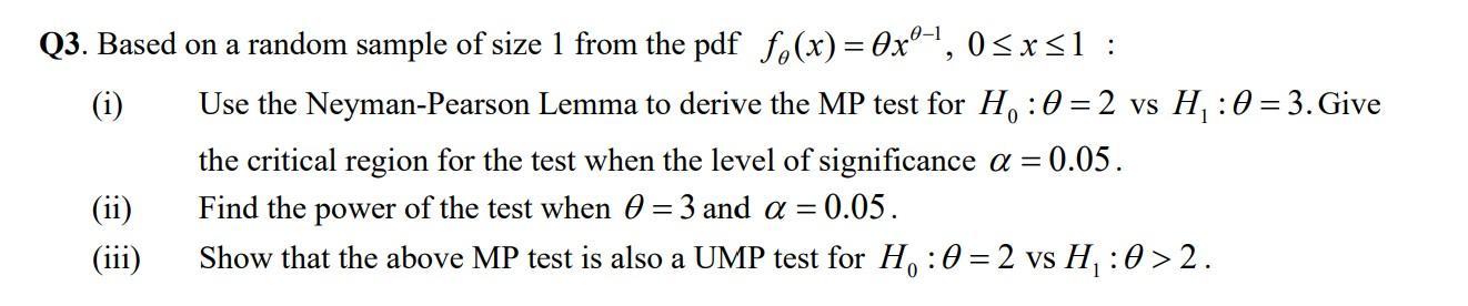 Q3 Based On A Random Sample Of Size 1 From The Pdf F X 0x 4 0 5xs1 I Use The Neyman Pearson Lemma To Derive T 1