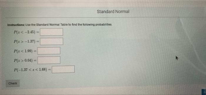 Standard Normal Instructions Use The Standard Normal Table To Find The Following Probabilities Pc 2 45 P 1 37 1