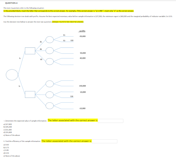 The Following Decision Tree Deals With Profits Assume The Best Expected Monetary Value Before Sample Information Is 37 1