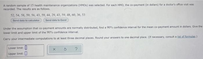 A Random Sample Of 15 Health Maintenance Organizations Hmos Was Selected For Each Hmo The Co Payment In Dollars For 1