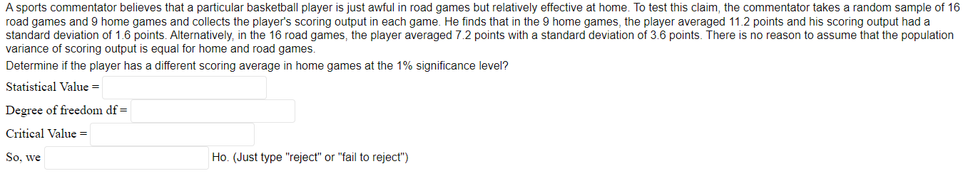A Sports Commentator Believes That A Particular Basketball Player Is Just Awful In Road Games But Relatively Effective A 1
