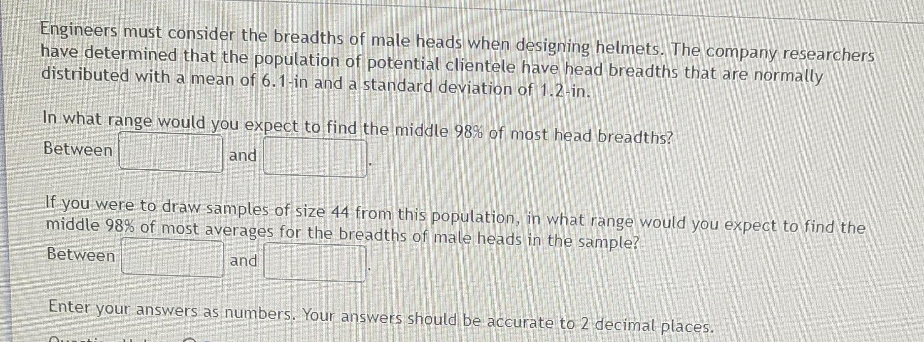Engineers Must Consider The Breadths Of Male Heads When Designing Helmets The Company Researchers Have Determined That 1