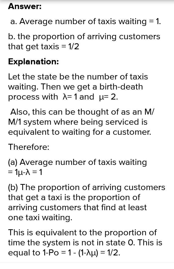Consider A Taxi Station Where Customers Arrive In A Poisson Process With Rate 1 Per Minute And Taxis Arrive In A Poisso 1