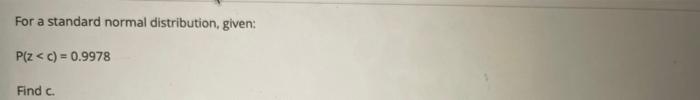 For A Standard Normal Distribution Given Plz C 0 9978 Find C 1
