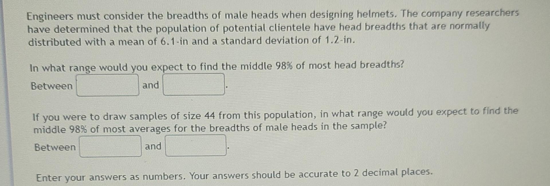 Engineers Must Consider The Breadths Of Male Heads When Designing Helmets The Company Researchers Have Determined That 1