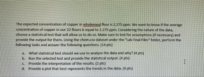 The Expected Concentration Of Copper In Wholemeal Flour Is 2 275 Ppm We Want To Know If The Average Concentration Of Co 1