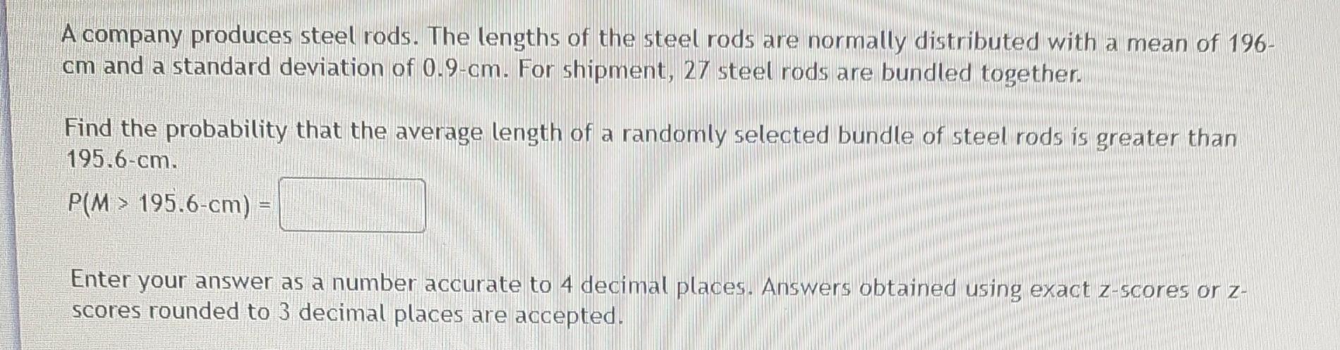 A Company Produces Steel Rods The Lengths Of The Steel Rods Are Normally Distributed With A Mean Of 196 Cm And A Stand 1