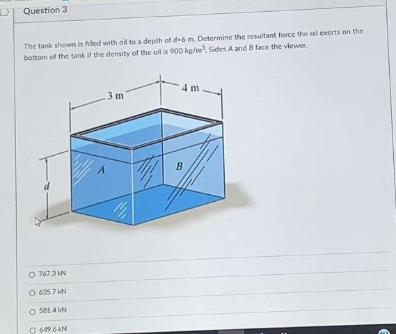 Question 3 The Tank Shown Is Filled With Oil To A Depth Of D 6 M Determine The Resultant Force The Oil Exerts On The Bo 1