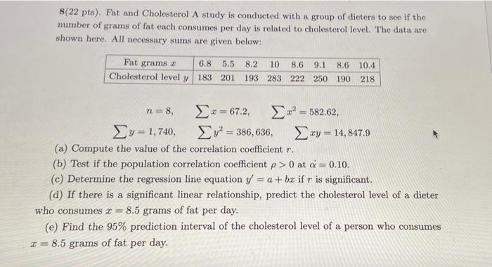 8 22 Pts Fat And Cholesterol A Study Is Conducted With A Group Of Dieters To See If The Number Of Grams Of Fat Each Co 1