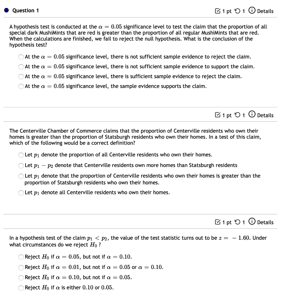 Question 1 1 Pt 1 0 Details A Hypothesis Test Is Conducted At The A 0 05 Significance Level To Test The Claim That The 1