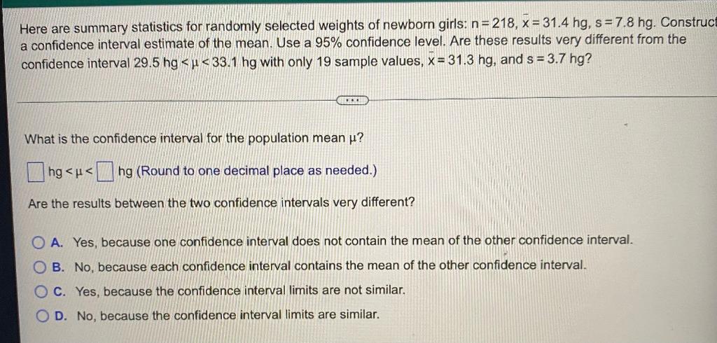 Here Are Summary Statistics For Randomly Selected Weights Of Newborn Girls N 218 X 31 4 Hg S 7 8 Hg Construct A 1