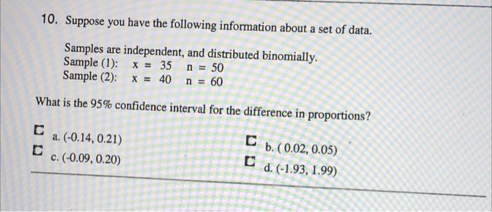 10 Suppose You Have The Following Information About A Set Of Data Samples Are Independent And Distributed Binomially 1