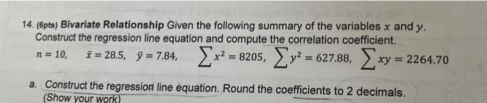 14 6pts Bivariate Relationship Given The Following Summary Of The Variables X And Y Construct The Regression Line Eq 1