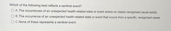 Which Of The Following Best Reflects A Sentinel Event A The Occurrences Of An Unexpected Health Related State Or Event 1