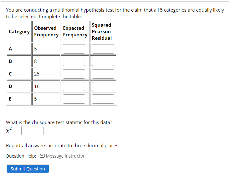 You Are Conducting A Multinomial Hypothesis Test For The Claim That All 5 Categories Are Equally Likely To Be Selected 1