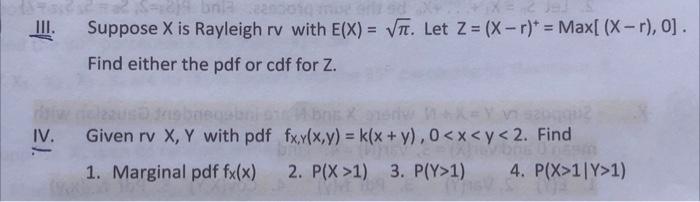 Iii One C Suppose X Is Rayleigh Rv With E X V Let Z X R Max X R 0 Find Either The Pdf Or Cdf For Z Iv 1