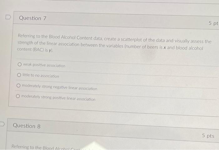 D Question 7 5 Pt Referring To The Blood Alcohol Content Data Create A Scatterplot Of The Data And Visually Assess The 1