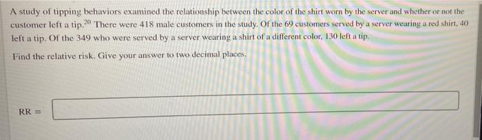 Explain The Meaning Of The Relative Risk Males Customers Are 1 43 Times As Likely To Tip A Different Collored Shirt Ser 3