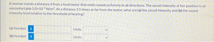A Woman Stands A Distanced From A Loud Motor That Emits Sound Uniformly In All Directions The Sound Intensity At Her Po 1