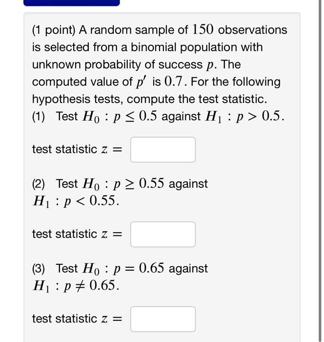 1 Point A Random Sample Of 150 Observations Is Selected From A Binomial Population With Unknown Probability Of Success 1