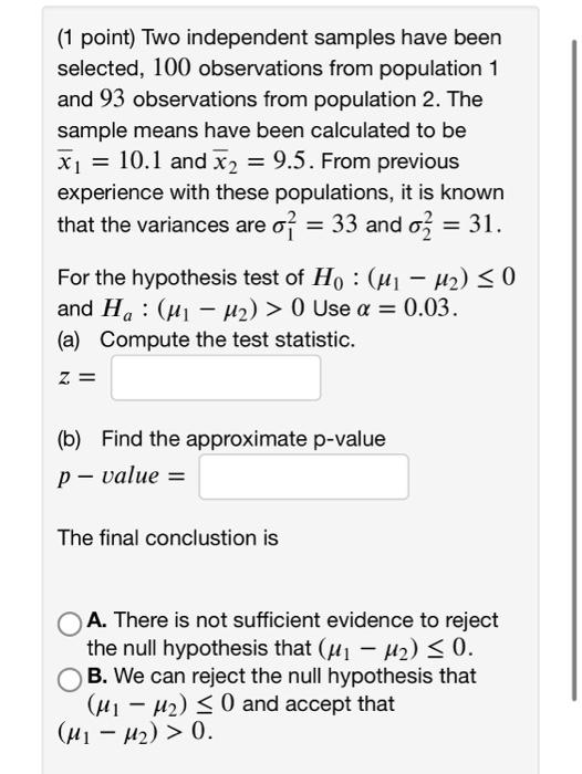 1 Point Two Independent Samples Have Been Selected 100 Observations From Population 1 And 93 Observations From Popu 1