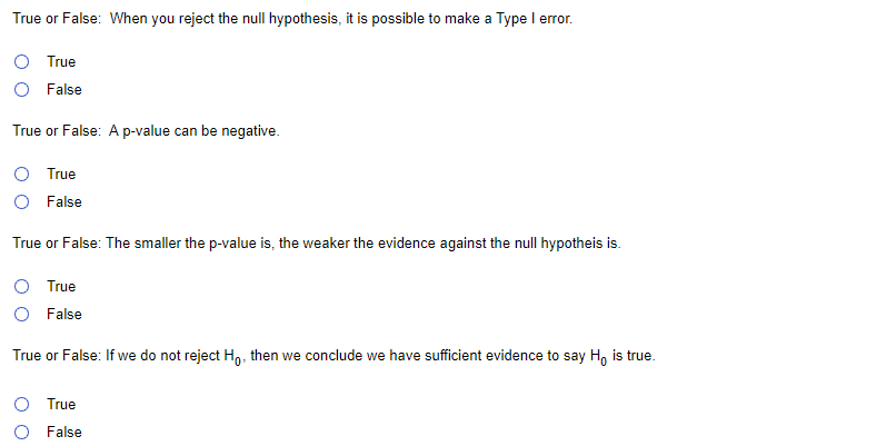 True Or False When You Reject The Null Hypothesis It Is Possible To Make A Type I Error O True False True Or False A 1
