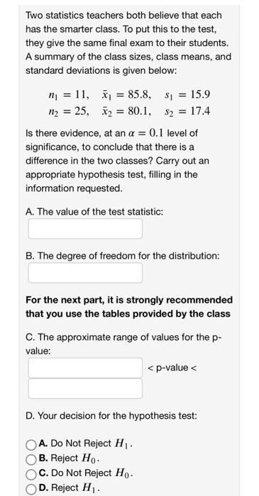 Two Statistics Teachers Both Believe That Each Has The Smarter Class To Put This To The Test They Give The Same Fina 1