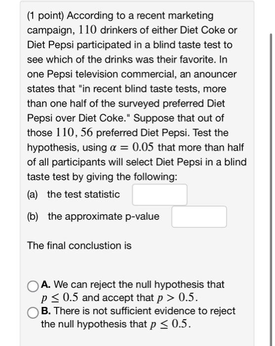 1 Point According To A Recent Marketing Campaign 110 Drinkers Of Either Diet Coke Or Diet Pepsi Participated In A Bli 1