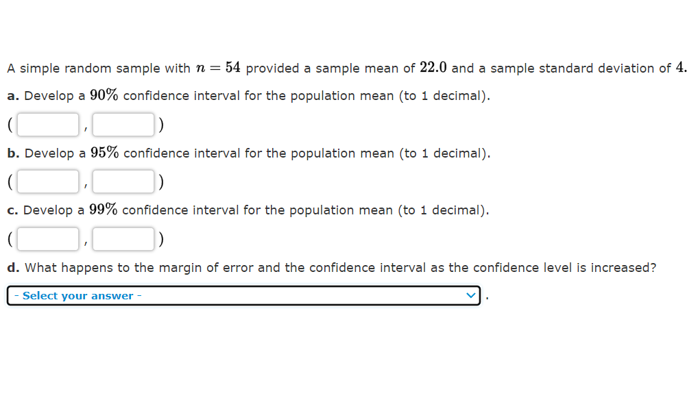A Simple Random Sample With N 54 Provided A Sample Mean Of 22 0 And A Sample Standard Deviation Of 4 A Develop A 90 1