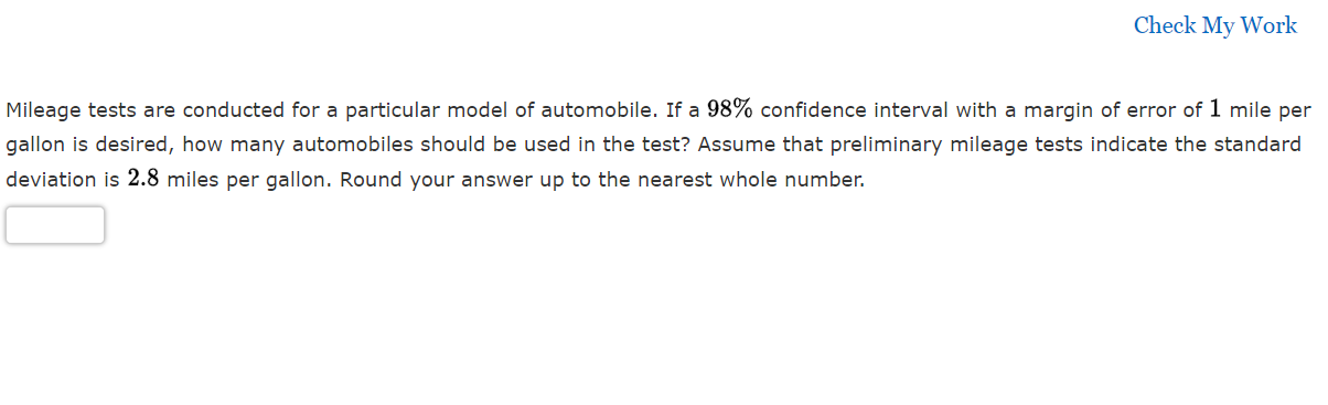 Check My Work Mileage Tests Are Conducted For A Particular Model Of Automobile If A 98 Confidence Interval With A Marg 1