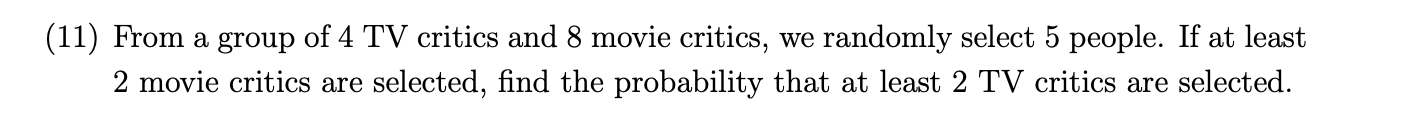 11 From A Group Of 4 Tv Critics And 8 Movie Critics We Randomly Select 5 People If At Least 2 Movie Critics Are Sele 1