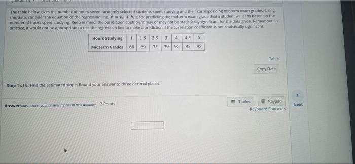 The Table Below Gives The Number Of Hours Seven Randomly Selected Students Spent Studying And Their Corresponding Midter 1
