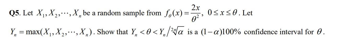 9 N 2x Q5 Let X1 X2 X Be A Random Sample From F X 0 X 0 Let 02 Ym Max X1 X2 Xn Show That Y O 1