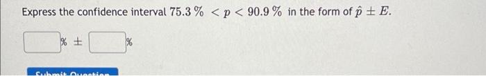 Express The Confidence Interval 75 3 P 90 9 In The Form Of O E Guantan 1
