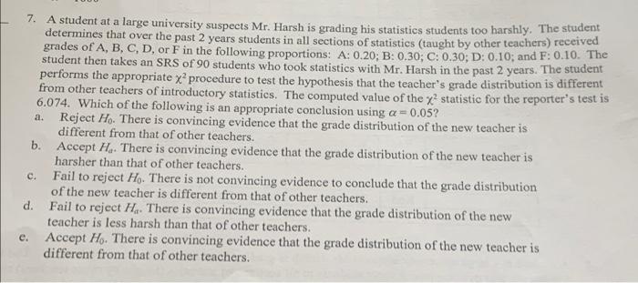 A 7 A Student At A Large University Suspects Mr Harsh Is Grading His Statistics Students Too Harshly The Student Det 1