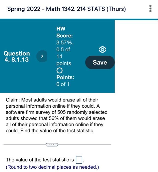 Spring 2022 Math 1342 214 Stats Thurs Question 4 8 1 13 Hw Score 3 57 0 5 Of 14 Points O Points O Of 1 Save C 1