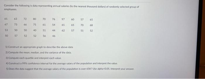 Consider The Following Is Data Representing Annual Salaries To The Nearest Thousand Dollars Of Randomly Selected Group 1