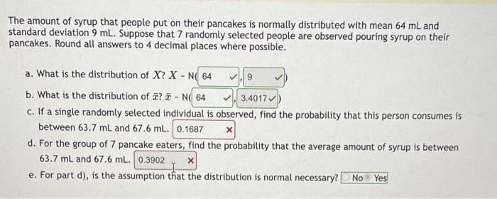 The Amount Of Syrup That People Put On Their Pancakes Is Normally Distributed With Mean 64 Ml And Standard Deviation 9 M 1