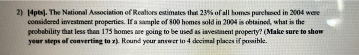 2 14pts The National Association Of Realtors Estimates That 23 Of All Homes Purchased In 2004 Were Considered Invest 1