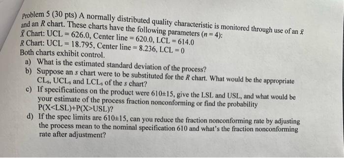 Problem 5 30 Pts A Normally Distributed Quality Characteristic Is Monitored Through Use Of An X And An R Chart These 1