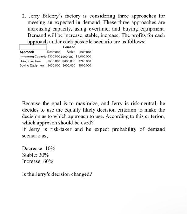 2 Jerry Bildery S Factory Is Considering Three Approaches For Meeting An Expected In Demand These Three Approaches Are 1