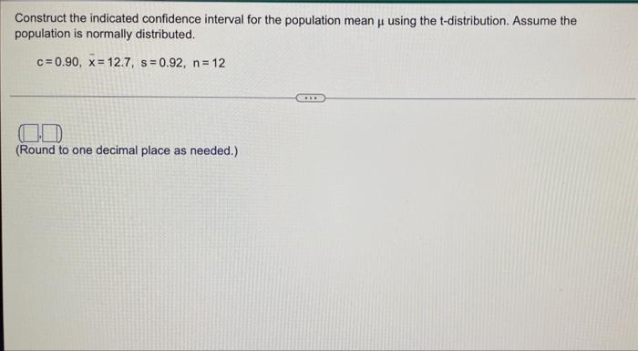 Construct The Indicated Confidence Interval For The Population Mean Y Using The T Distribution Assume The Population Is 1